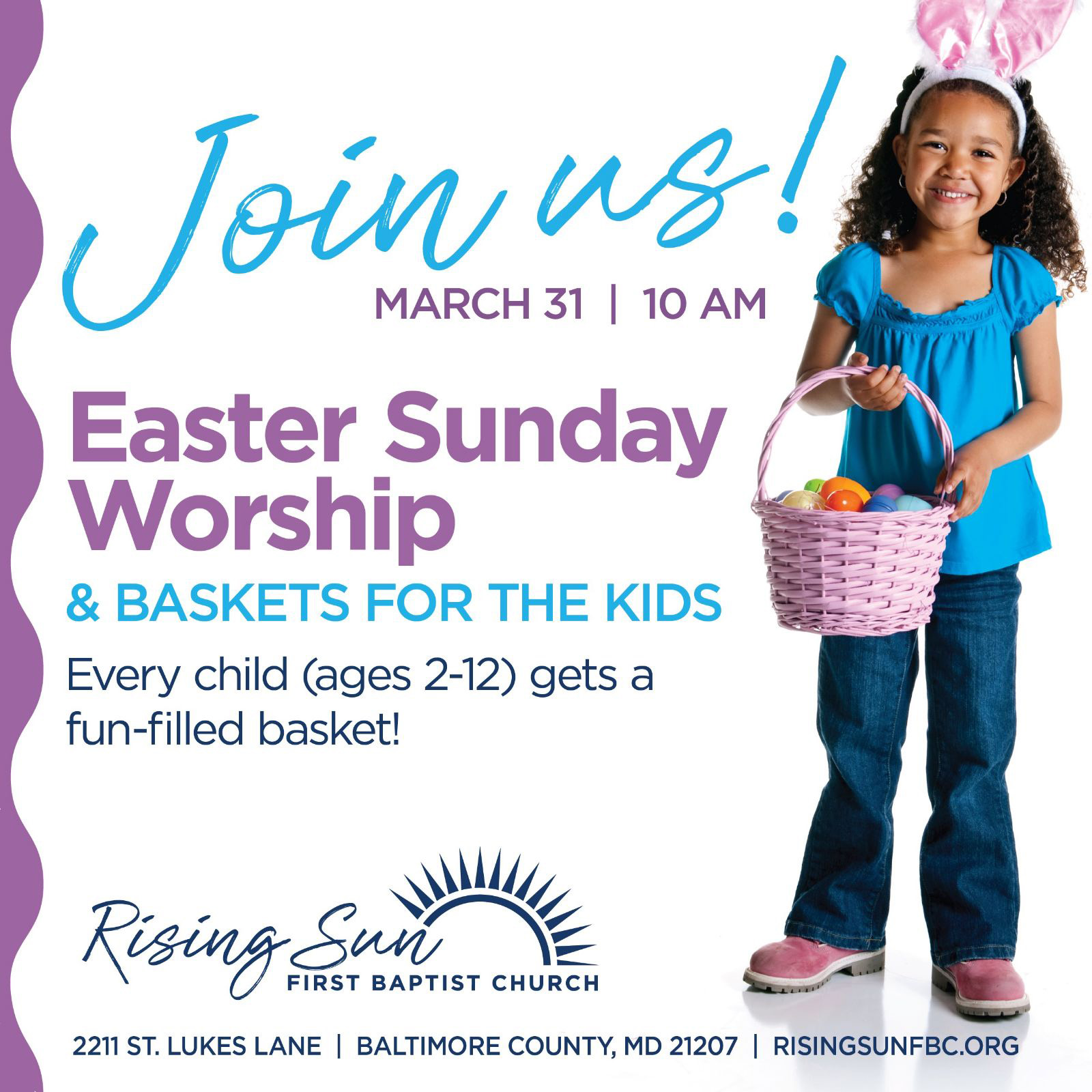 RSFBC Family Join us! March 31st at 10 AM for Easter Sunday Worship & Baskets for the Kids Every child (ages 2-12) gets a fun-filled basket!